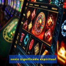 sonic significado espiritual